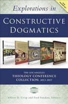 Cover image for Explorations in Constructive Dogmatics: The Los Angeles Theology Conference Collection, 2013-2017, isbn: 9780310538004