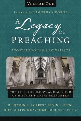Cover image for A Legacy of Preaching, Volume One---Apostles to the Revivalists, isbn: 9780310538226