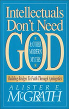 Cover image for Intellectuals Don't Need God and Other Modern Myths, isbn: 9780310590910