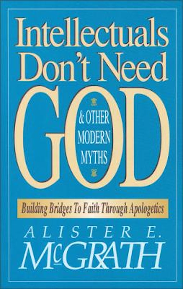 Cover image for Intellectuals Don't Need God and Other Modern Myths, isbn: 9780310590910