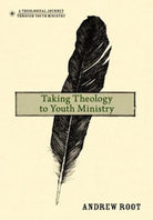 Cover image for Taking Theology to Youth Ministry, isbn: 9780310670766