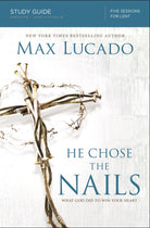 Cover image for He Chose the Nails Bible Study Guide, isbn: 9780310687269