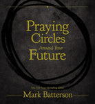 Cover image for Praying Circles Around Your Future, isbn: 9780310766155