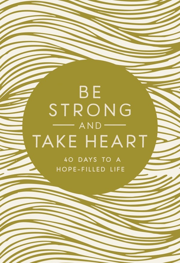 Cover image for Be Strong and Take Heart, isbn: 9780310767398
