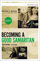Cover image for Start Becoming a Good Samaritan Teen Edition Participant's Guide, isbn: 9780310892595