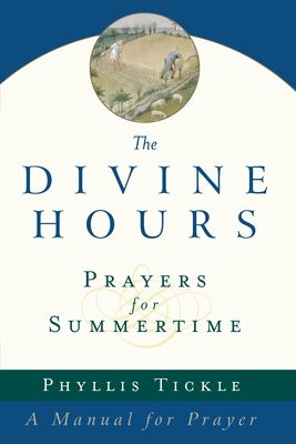 Cover image for The Divine Hours (Volume One): Prayers for Summertime, isbn: 9780385504768