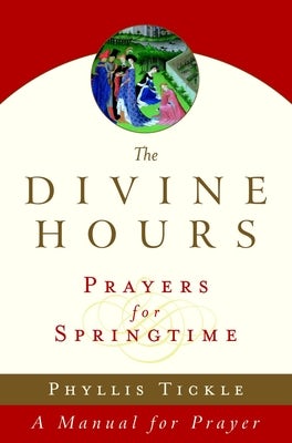Cover image for The Divine Hours (Volume Three): Prayers for Springtime, isbn: 9780385505574
