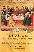 Cover image for Jesus and the Jewish Roots of the Eucharist, isbn: 9780385531863