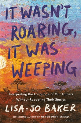 Cover image for It Wasn't Roaring, It Was Weeping, isbn: 9780525652861