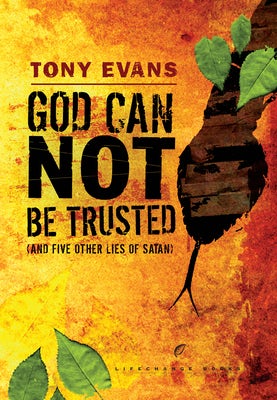 Cover image for God Can Not Be Trusted (and Five Other Lies of Satan), isbn: 9780525652991