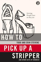 Cover image for How to Pick Up a Stripper and Other Acts of Kindness, isbn: 9780529116871