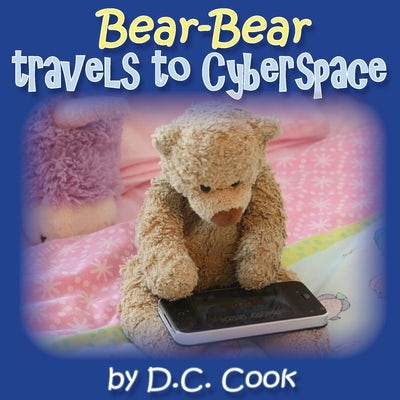 Cover image for Bear-Bear Travels to Cyberspace, isbn: 9780648473404