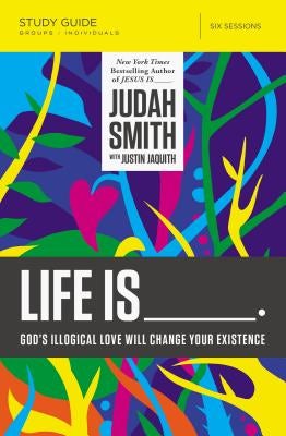 Cover image for Life Is _____ Bible Study Guide, isbn: 9780718030711