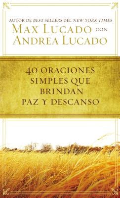 Cover image for 40 Oraciones Sencillas Que Traen Paz Y Descanso, isbn: 9780718031152