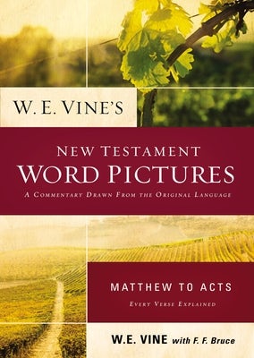 Cover image for W. E. Vine's New Testament Word Pictures: Matthew to Acts, isbn: 9780718036898