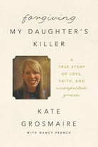 Cover image for Forgiving My Daughter's Killer, isbn: 9780718091477