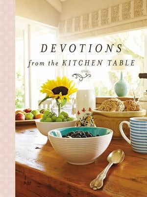Cover image for Devotions from the Kitchen Table, isbn: 9780718091873