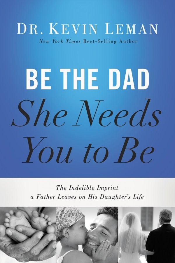 Cover image for Be the Dad She Needs You to Be, isbn: 9780718097028