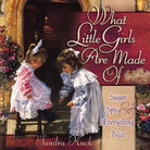 Cover image for What Little Girls Are Made of, isbn: 9780736903424