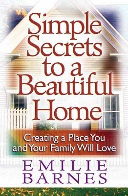 Cover image for Simple Secrets to a Beautiful Home, isbn: 9780736909693