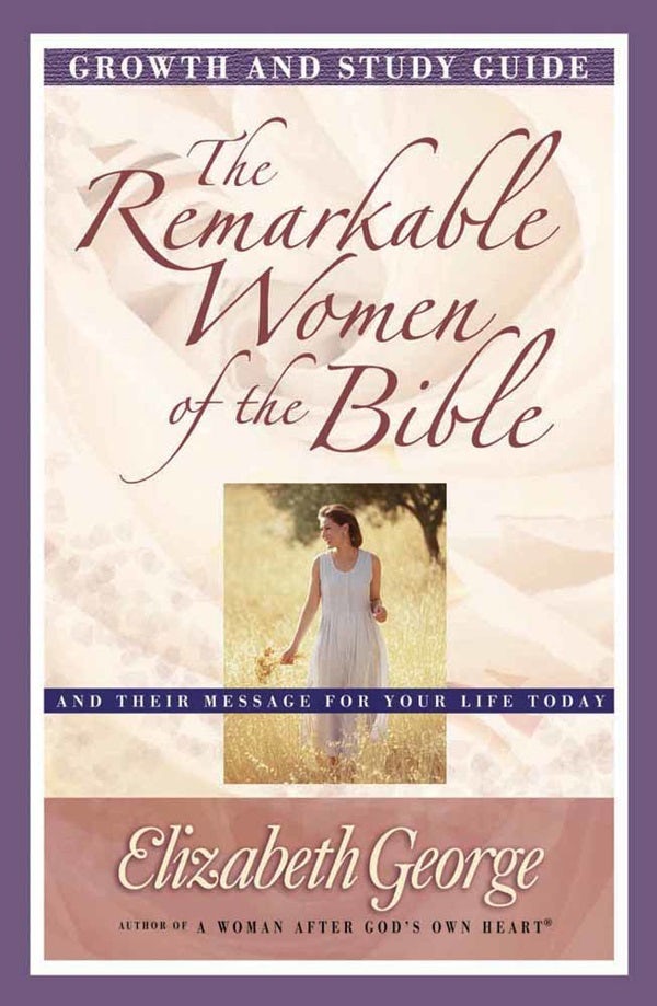 Cover image for The Remarkable Women of the Bible Growth and Study Guide, isbn: 9780736912303