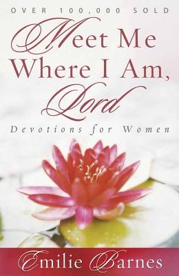Cover image for Meet Me Where I Am, Lord, isbn: 9780736913324