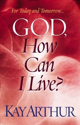 Cover image for God, How Can I Live?, isbn: 9780736913454