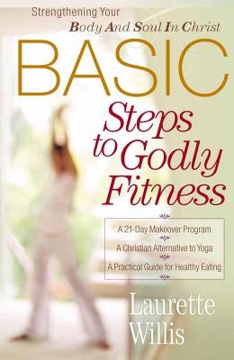 Cover image for Basic Steps to Godly Fitness, isbn: 9780736915656