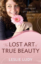 Cover image for The Lost Art of True Beauty, isbn: 9780736922906