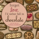 Cover image for Forget Love, I'd Rather Fall in Chocolate, isbn: 9780736926065