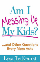 Cover image for Am I Messing Up My Kids? (Expanded), isbn: 9780736928663