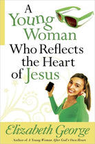 Cover image for A Young Woman Who Reflects the Heart of Jesus, isbn: 9780736930420