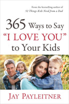 Cover image for 365 Ways to Say I Love You to Your Kids, isbn: 9780736944731