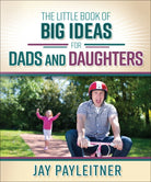 Cover image for Little Book of Big Ideas for Dads and Daughters, isbn: 9780736961981
