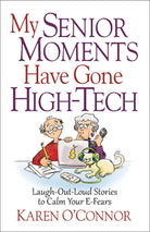 Cover image for My Senior Moments Have Gone High-Tech, isbn: 9780736965101