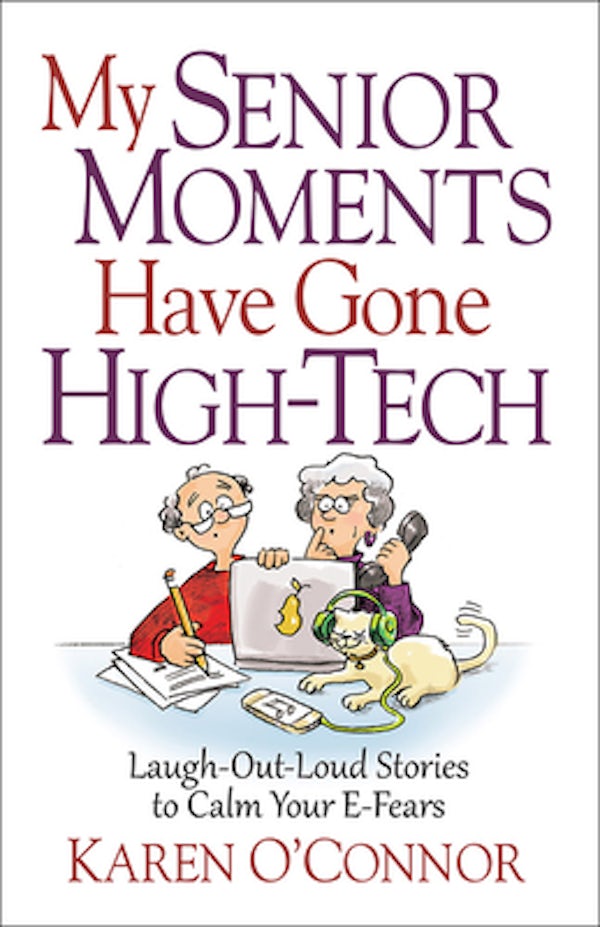 Cover image for My Senior Moments Have Gone High-Tech, isbn: 9780736965101