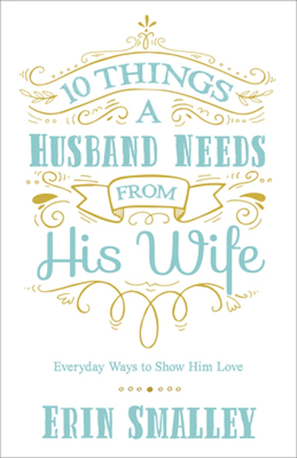 Cover image for 10 Things a Husband Needs from His Wife, isbn: 9780736970464