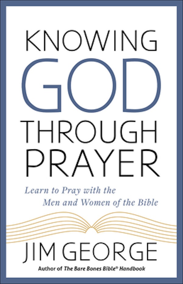 Cover image for Knowing God Through Prayer, isbn: 9780736970570