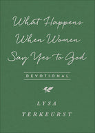 Cover image for What Happens When Women Say Yes to God Devotional, isbn: 9780736972628