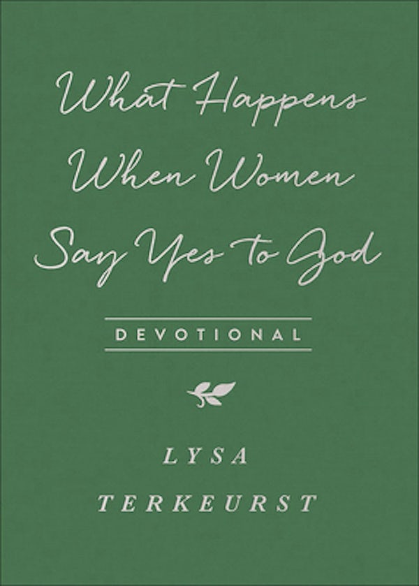 Cover image for What Happens When Women Say Yes to God Devotional, isbn: 9780736972628
