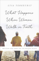 Cover image for What Happens When Women Walk in Faith, isbn: 9780736972642