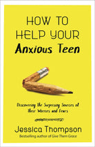Cover image for How to Help Your Anxious Teen, isbn: 9780736976718