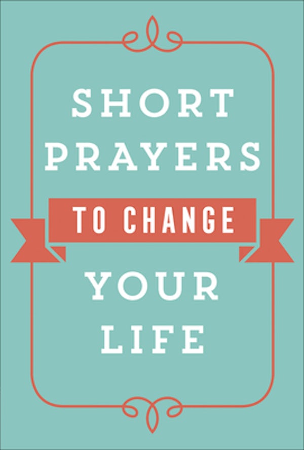 Cover image for Short Prayers to Change Your Life, isbn: 9780736979245