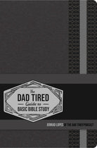 Cover image for The Dad Tired Guide to Basic Bible Study, isbn: 9780736983303