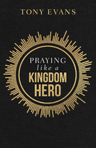 Cover image for Praying Like a Kingdom Hero, isbn: 9780736984461