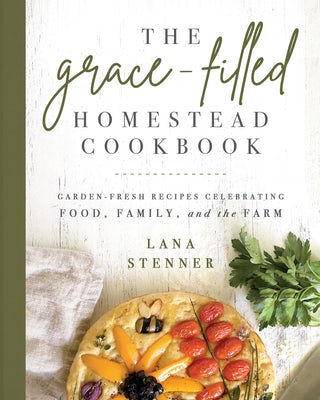 Cover image for The Grace-Filled Homestead Cookbook, isbn: 9780736984782