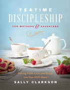 Cover image for Teatime Discipleship for Mothers and Daughters, isbn: 9780736985451