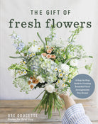 Cover image for The Gift of Fresh Flowers, isbn: 9780736992510
