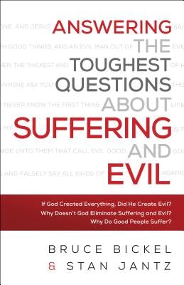 Cover image for Answering the Toughest Questions About Suffering and Evil, isbn: 9780764218729