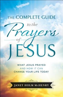 Cover image for Complete Guide to the Prayers of Jesus, isbn: 9780764230745
